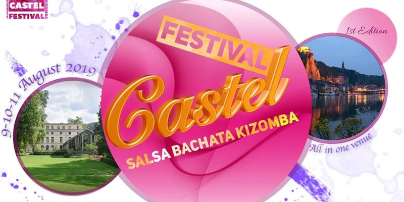 CASTEL Salsa Bachata Kizomba FESTIVAL 9-12 August 2019 BELGIUM